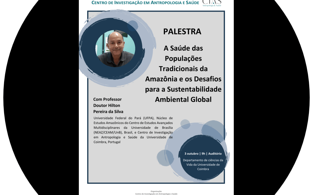 Palestra “A Saúde das Populações Tradicionais da Amazônia e os Desafios para a Sustentabilidade Ambiental Global”