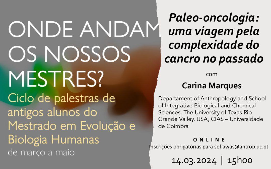 Ciclo de Palestras de antigos alunos do Mestrado em Evolução e Biologia Humanas “Onde andam os nossos Mestres?” com Carina Marques